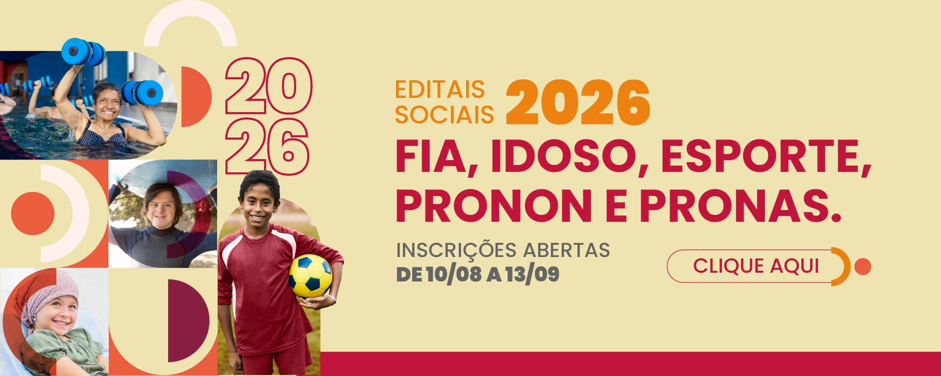 Editais Sociais 2026; FIA, Idoso, Esperto, Pronon e Pronas. Inscrições Abertas de 10/08 a 13/09. Clique aqui e saiba mais.