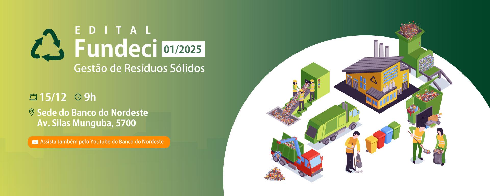 Edital Fundeci 01/2025. Data: 15/12. Horário: 9h. Localização: Sede Banco do Nordeste. Avenida Silas Munguba, 5700. Assista também pelo Youtube do Banco do Nordeste.
